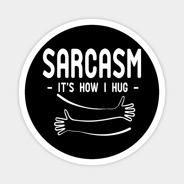 sarcasm it's how i hug Magnet by good day store